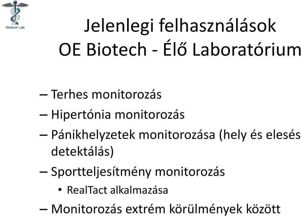 monitorozása (hely és elesés detektálás) Sportteljesítmény