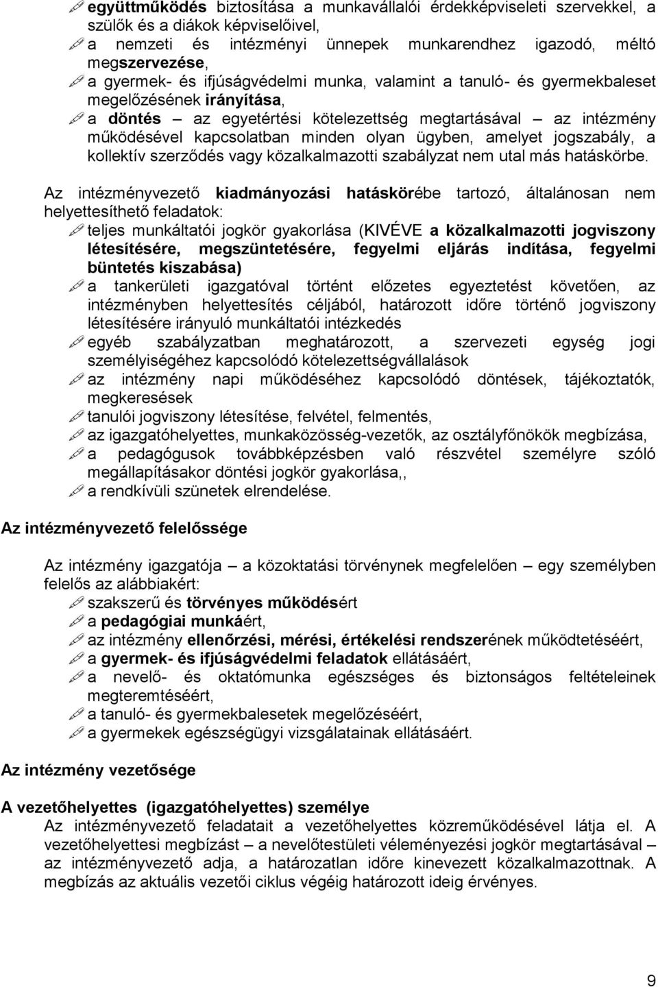 amelyet jogszabály, a kollektív szerződés vagy közalkalmazotti szabályzat nem utal más hatáskörbe.