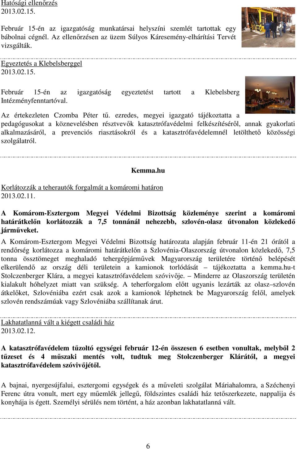 ezredes, megyei igazgató tájékoztatta a pedagógusokat a köznevelésben résztvevők katasztrófavédelmi felkészítéséről, annak gyakorlati alkalmazásáról, a prevenciós riasztásokról és a