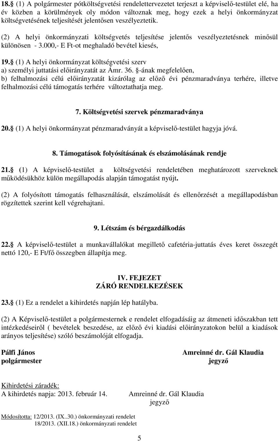 (1) A helyi önkormányzat költségvetési szerv a) személyi juttatási előirányzatát az Ámr. 36.