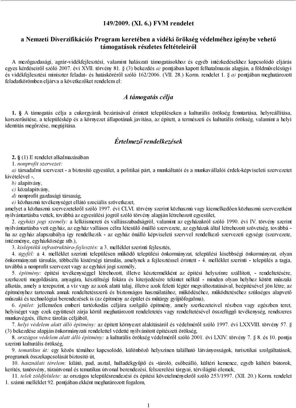 támogatásokhoz és egyéb intézkedésekhez kapcsolódó eljárás egyes kérdéseiről szóló 2007. évi XVII. törvény 81.