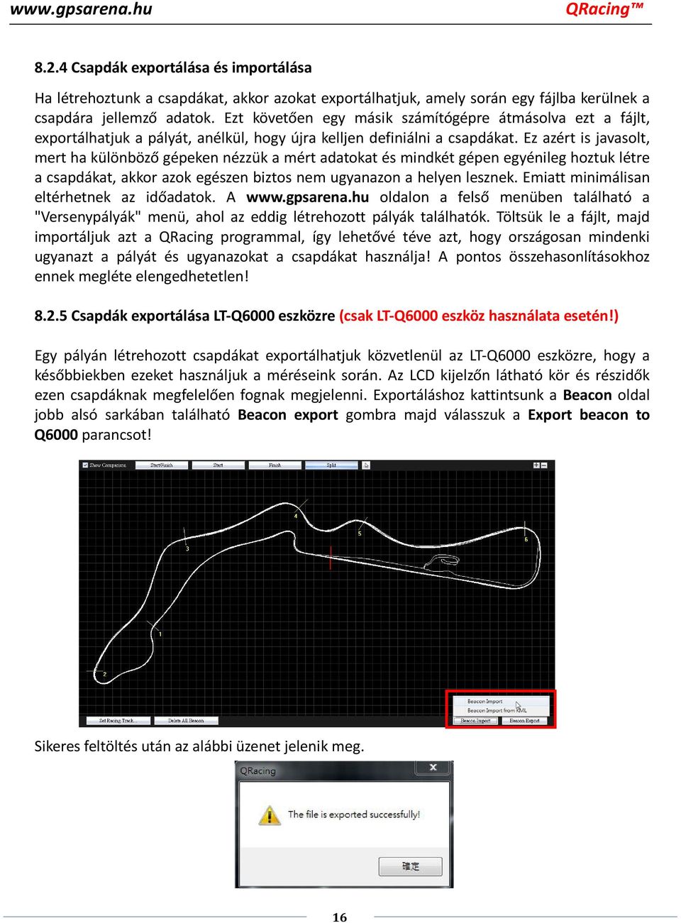 Ez azért is javasolt, mert ha különböző gépeken nézzük a mért adatokat és mindkét gépen egyénileg hoztuk létre a csapdákat, akkor azok egészen biztos nem ugyanazon a helyen lesznek.