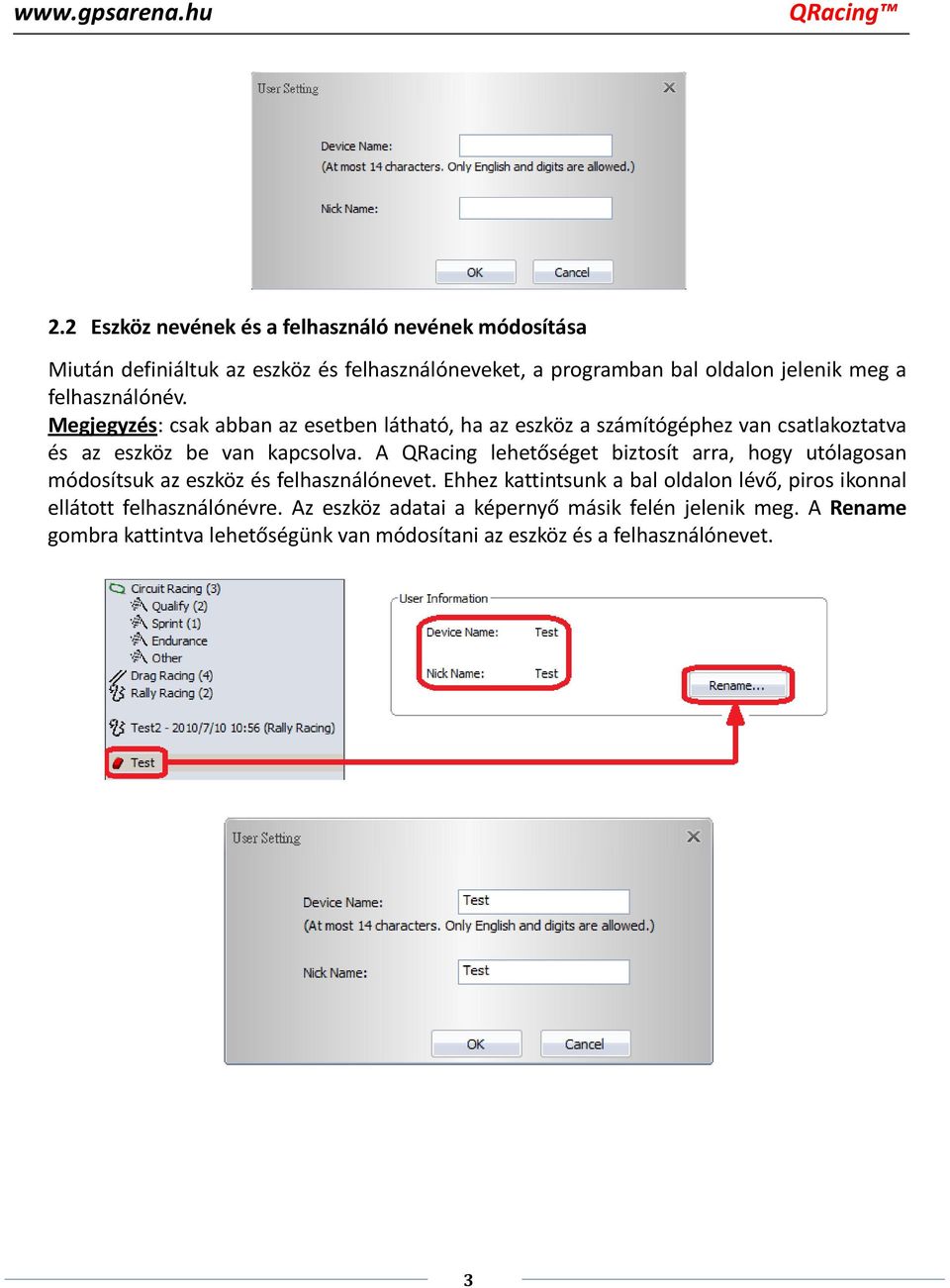 A QRacing lehetőséget biztosít arra, hogy utólagosan módosítsuk az eszköz és felhasználónevet.