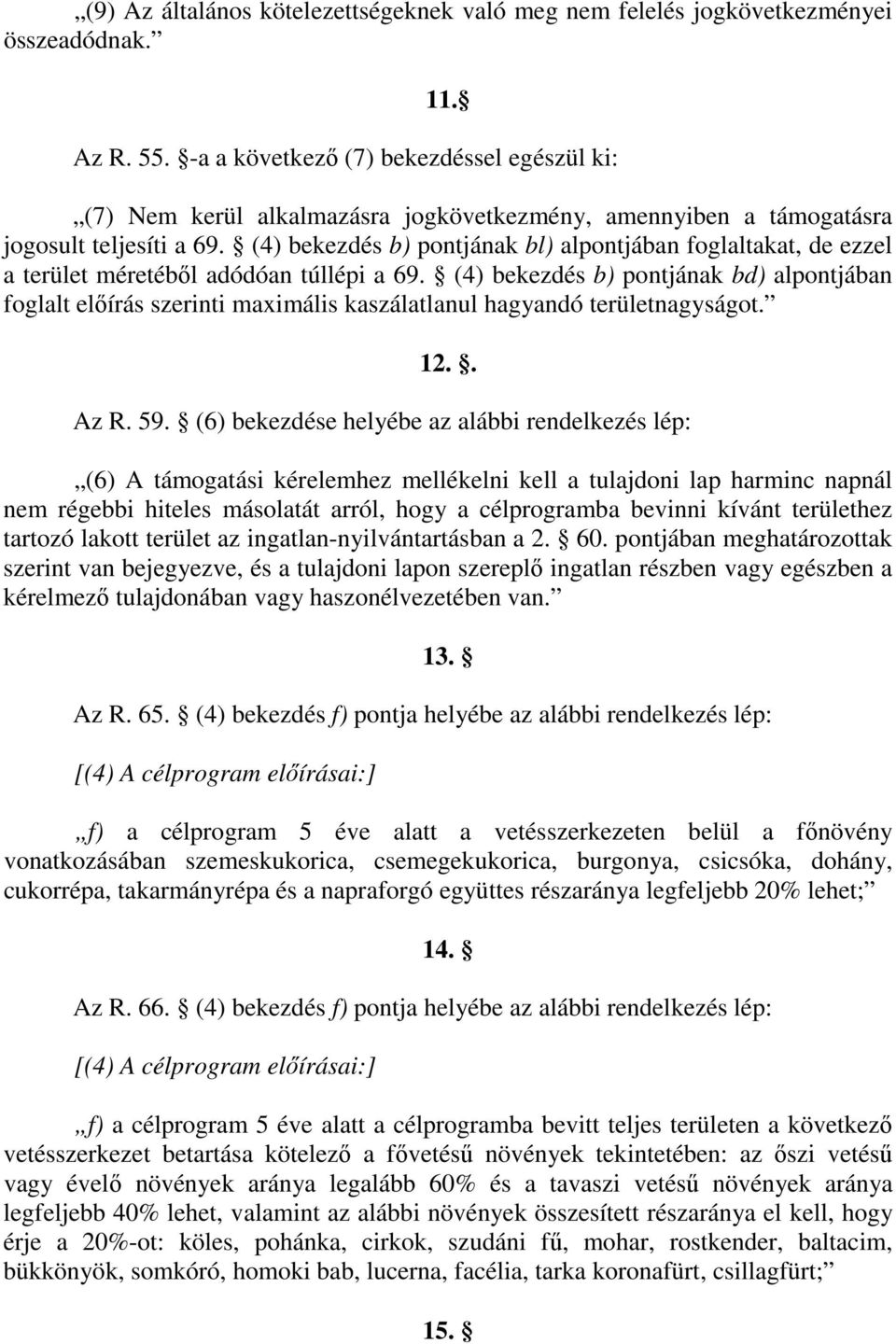 (4) bekezdés b) pontjának bl) alpontjában foglaltakat, de ezzel a terület méretébıl adódóan túllépi a 69.