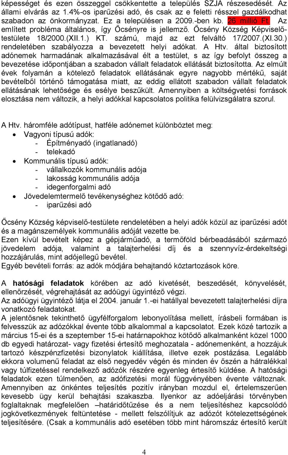 ) rendeletében szabályozza a bevezetett helyi adókat. A Htv.