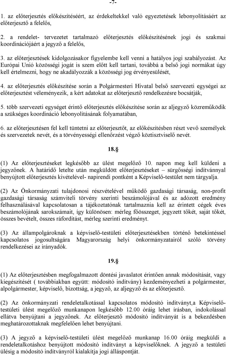 az előterjesztések kidolgozásakor figyelembe kell venni a hatályos jogi szabályozást.