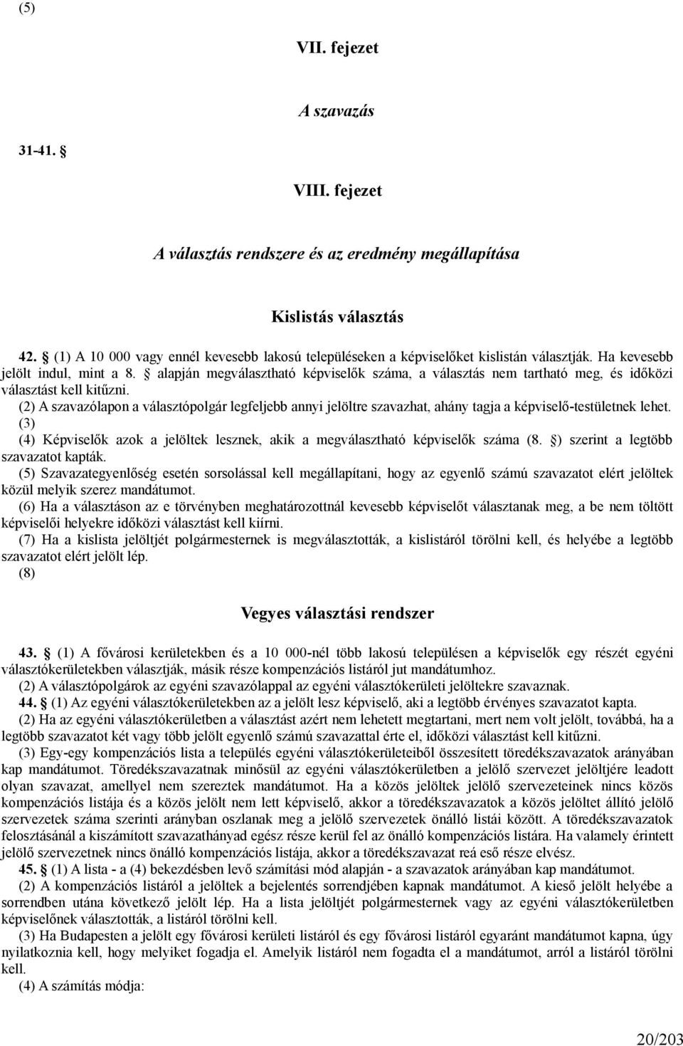 alapján megválasztható képviselők száma, a választás nem tartható meg, és időközi választást kell kitűzni.