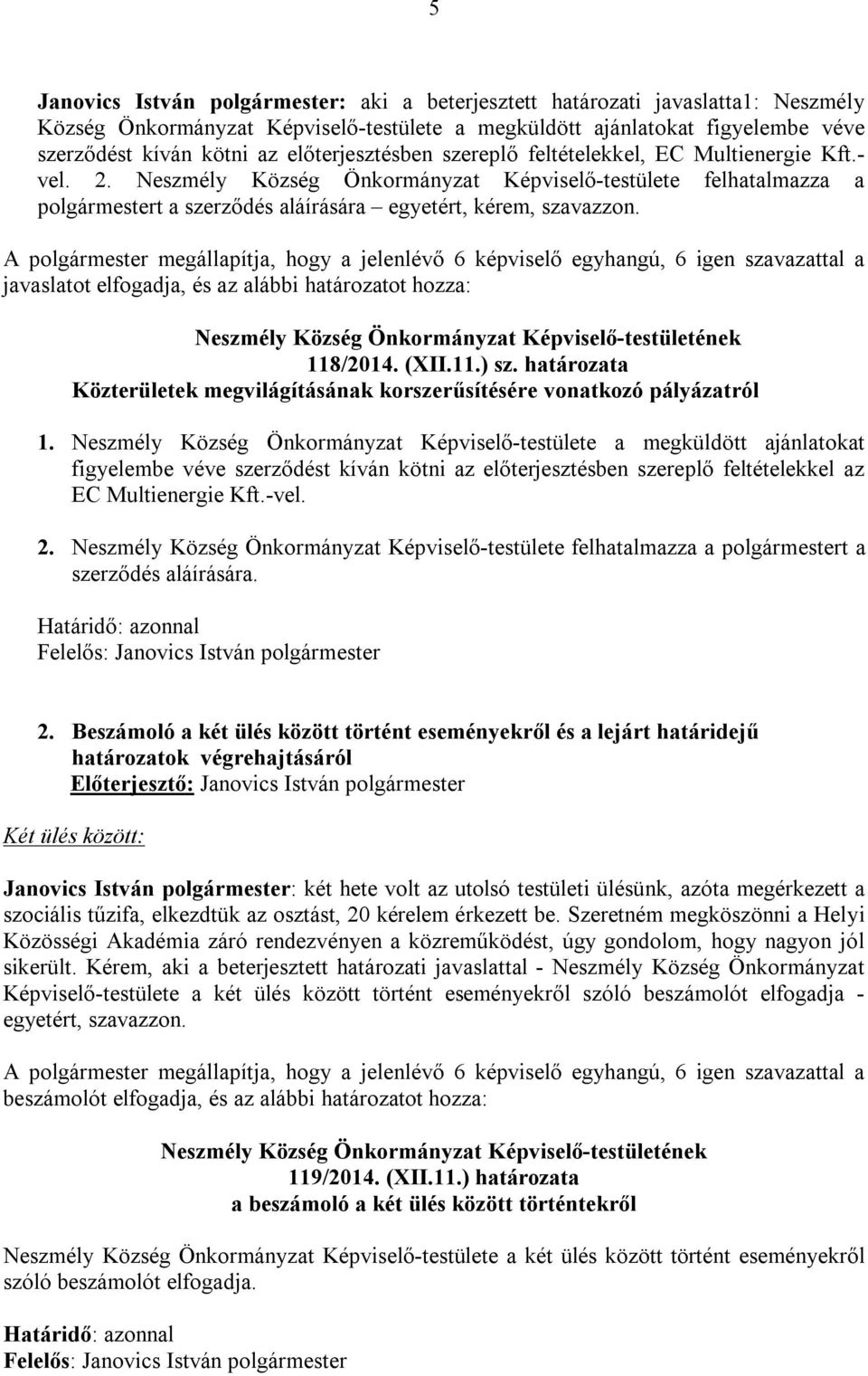 118/2014. (XII.11.) sz. határozata Közterületek megvilágításának korszerűsítésére vonatkozó pályázatról 1.