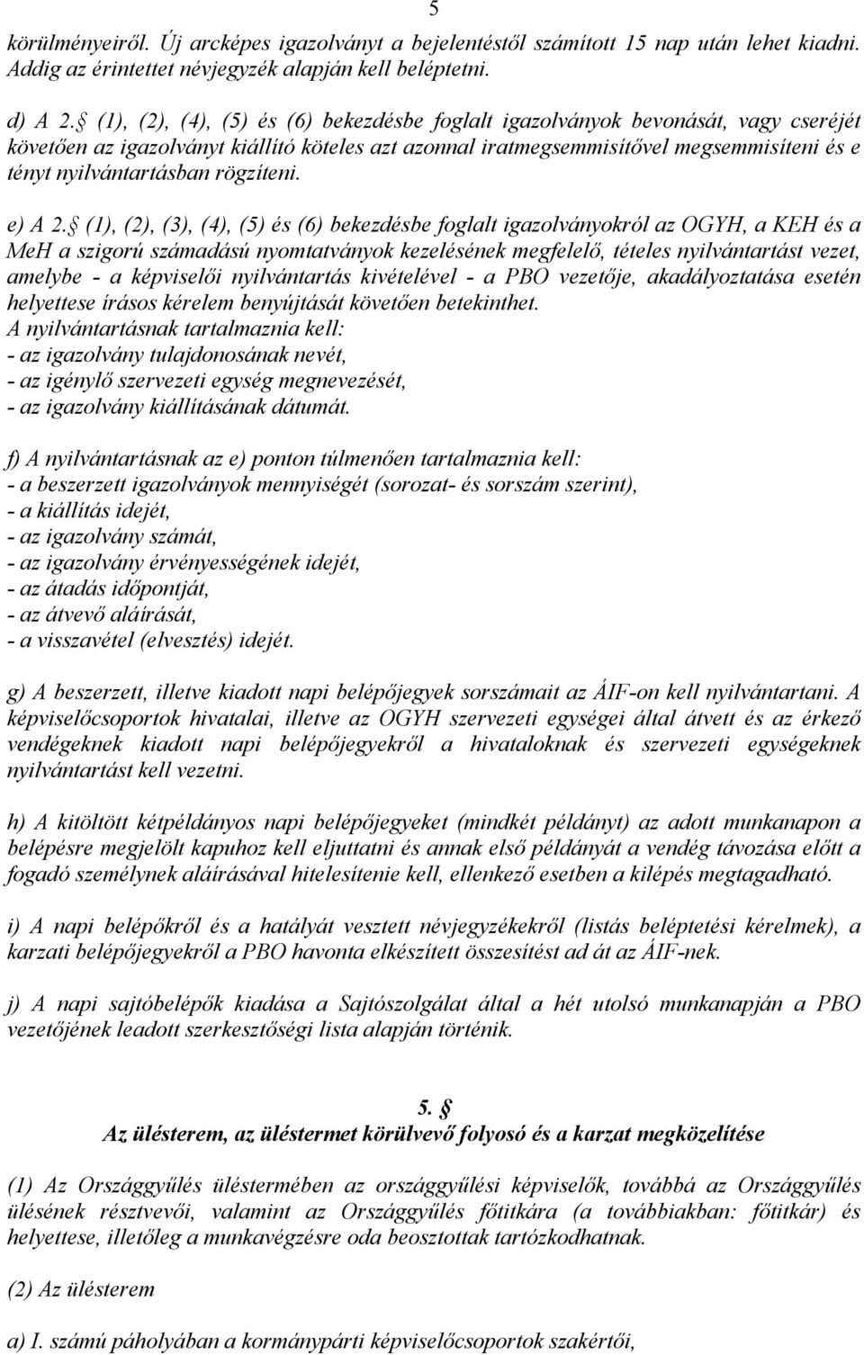 rögzíteni. e) A 2.