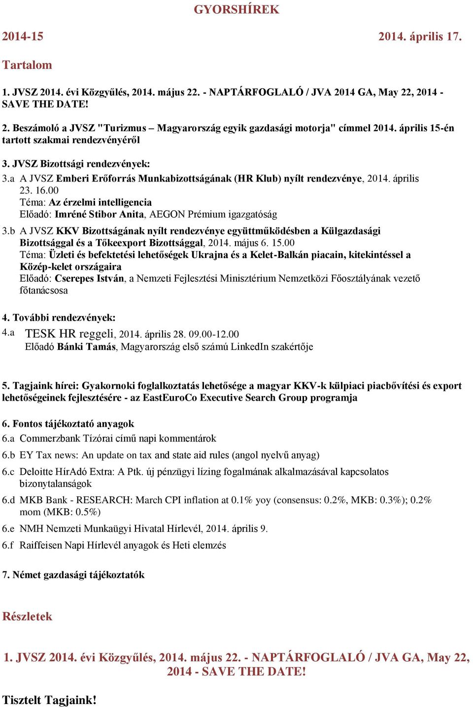 00 Téma: Az érzelmi intelligencia Előadó: Imréné Stibor Anita, AEGON Prémium igazgatóság 3.