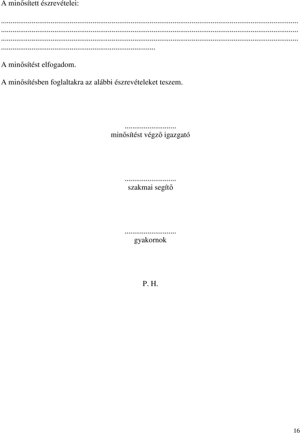A minısítésben foglaltakra az alábbi