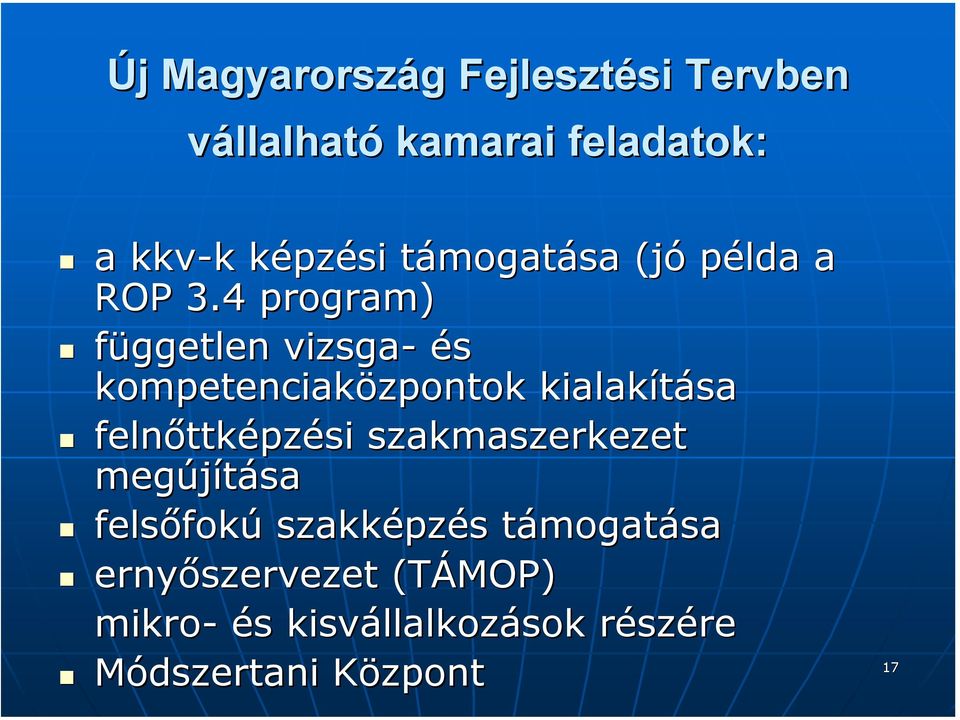 4 program) független vizsga- és kompetenciaközpontok kialakítása felnőttk ttképzési