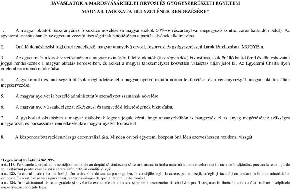 Az egyetemi szenátusban és az egyetem vezetői tisztségeinek betöltésében a paritás elvének alkalmazása. 2.
