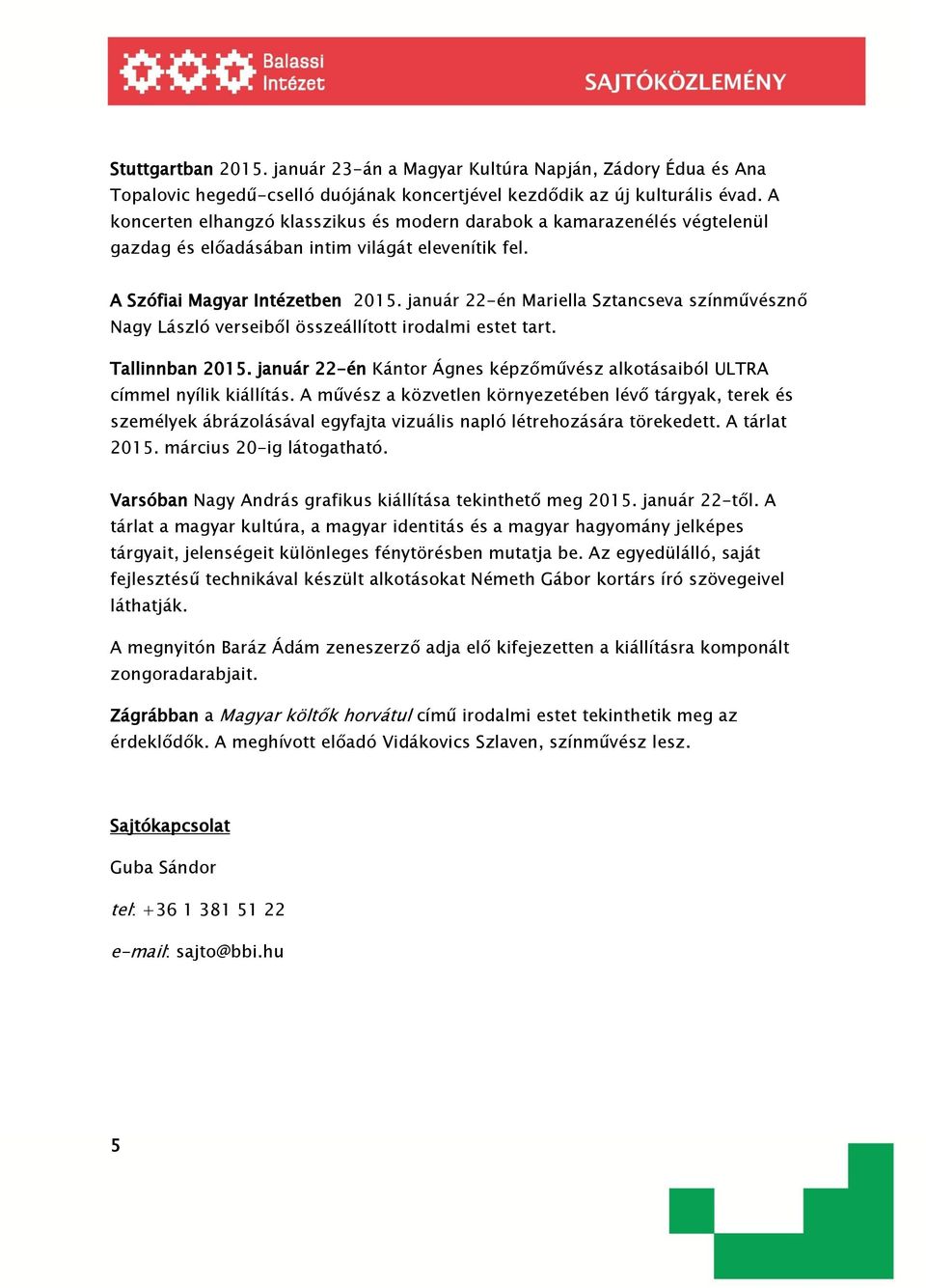 január 22-én Mariella Sztancseva színművésznő Nagy László verseiből összeállított irodalmi estet tart. Tallinnban 2015.