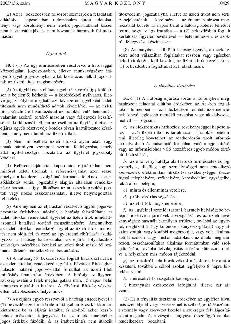 közzé, nem hasznosíthatják, és nem hozhatják harmadik fél tudomására. Üzleti titok 30.