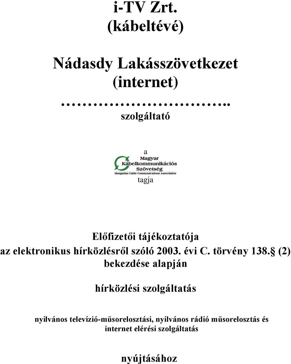 szóló 2003. évi C. törvény 138.