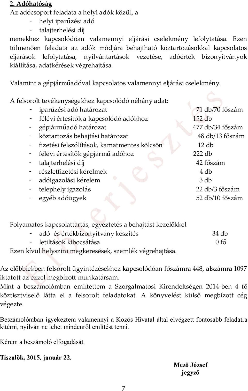 Valamint a gépjárműadóval kapcsolatos valamennyi eljárási cselekmény.