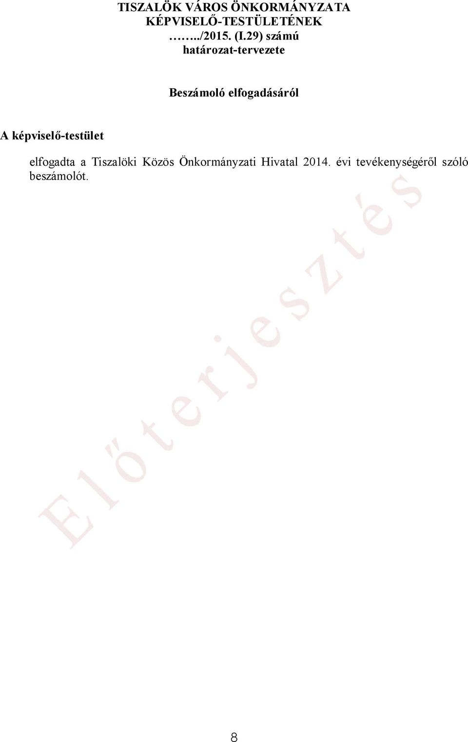 képviselő-testület elfogadta a Tiszalöki Közös