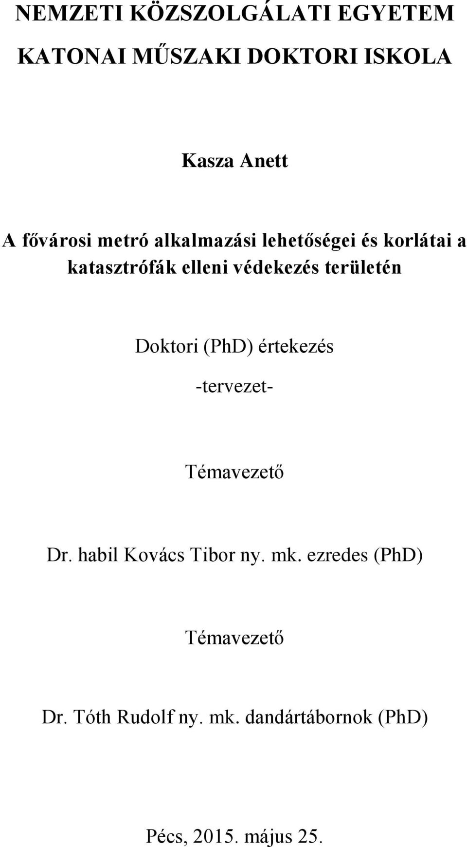Doktori (PhD) értekezés -tervezet- Témavezető Dr. habil Kovács Tibor ny. mk.