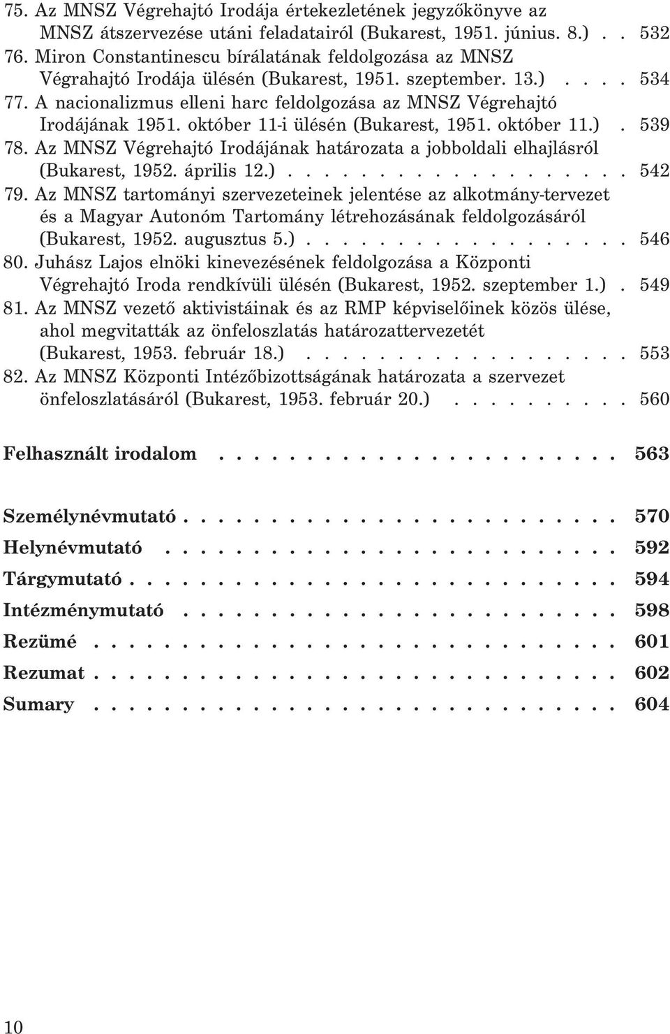 A nacionalizmus elleni harc feldolgozása az MNSZ Végrehajtó Irodájának 1951. október 11-i ülésén (Bukarest, 1951. október 11.). 539 78.