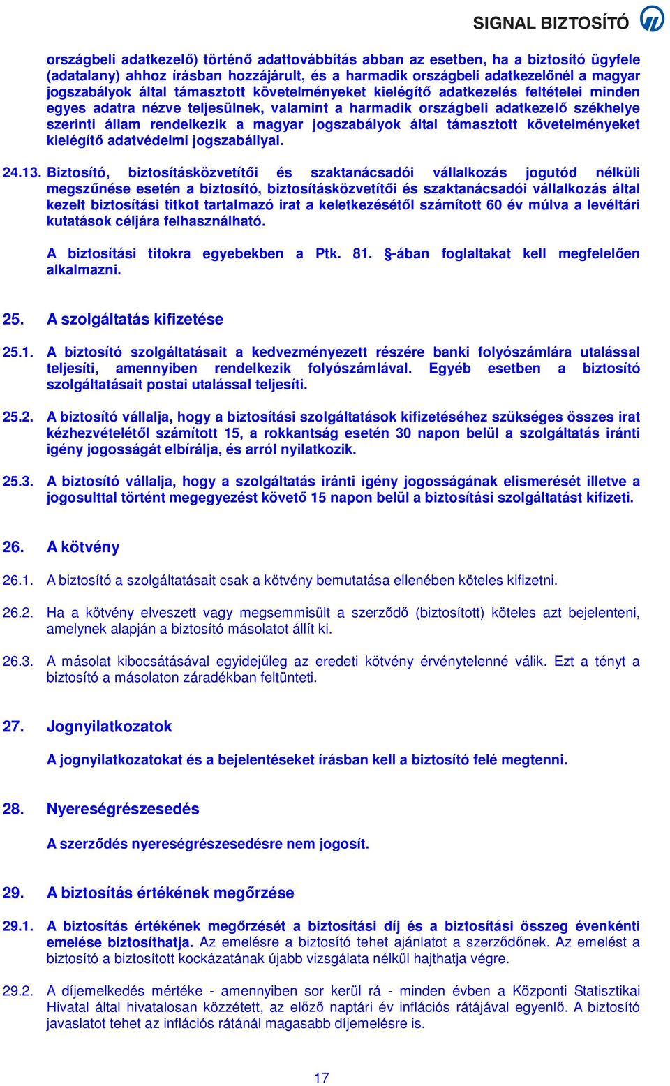 által támasztott követelményeket kielégítő adatvédelmi jogszabállyal. 24.13.