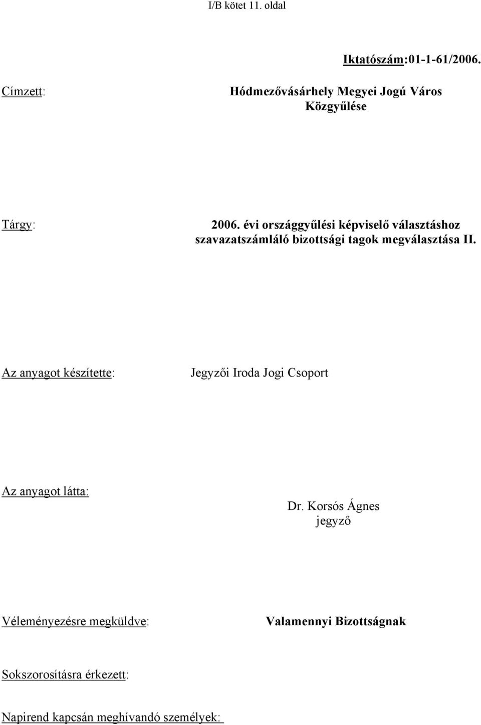 évi országgyűlési képviselő választáshoz szavazatszámláló bizottsági tagok megválasztása II.