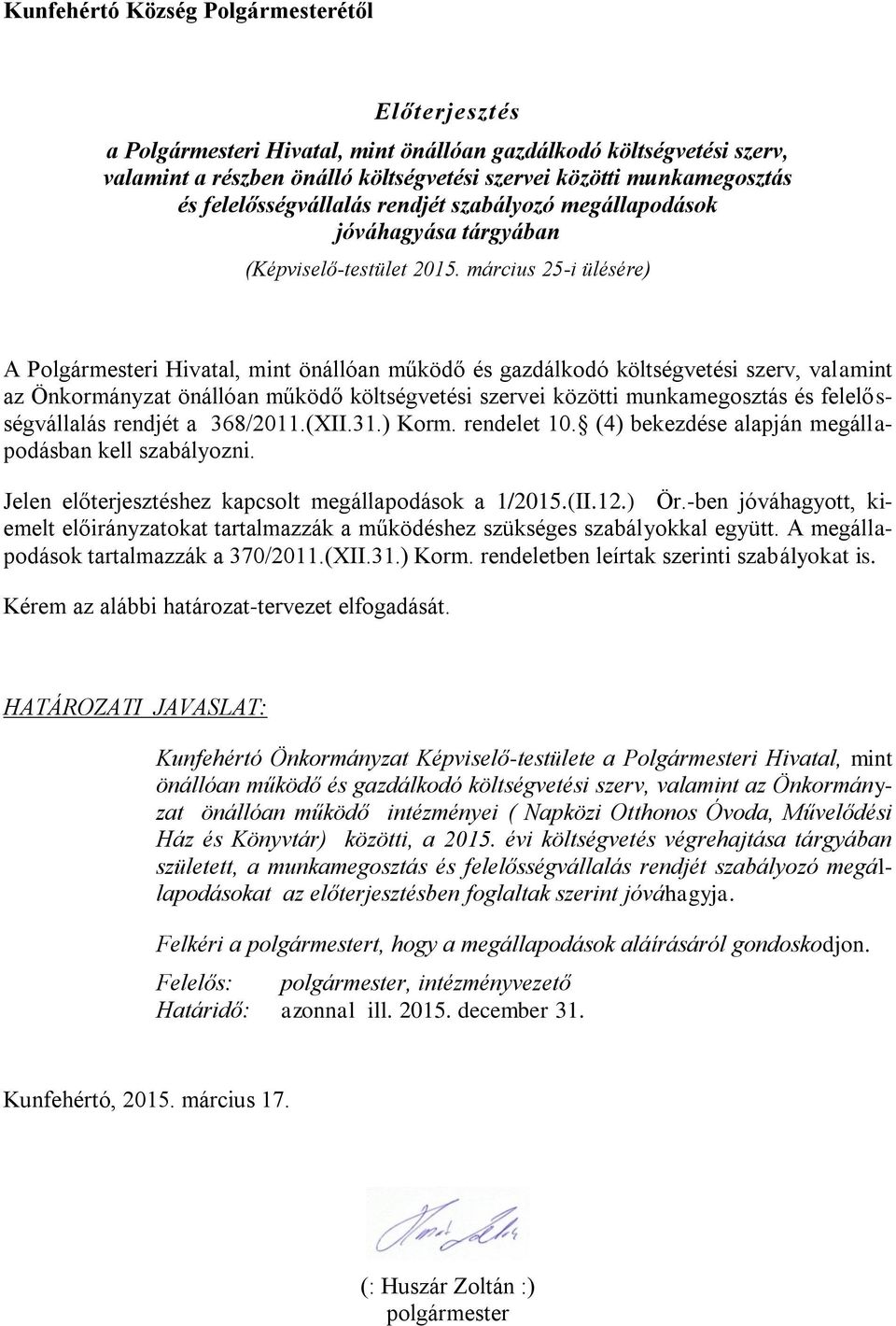 március 25-i ülésére) A Polgármesteri Hivatal, mint önállóan működő és gazdálkodó költségvetési szerv, valamint az Önkormányzat önállóan működő költségvetési szervei közötti munkamegosztás és