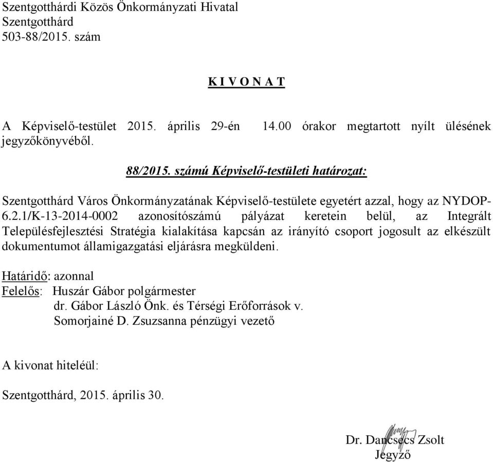 1/K-13-2014-0002 azonosítószámú pályázat keretein belül, az Integrált Településfejlesztési Stratégia kialakítása
