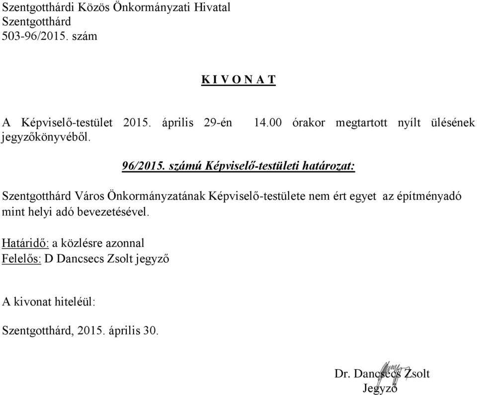 Önkormányzatának Képviselő-testülete nem ért egyet az