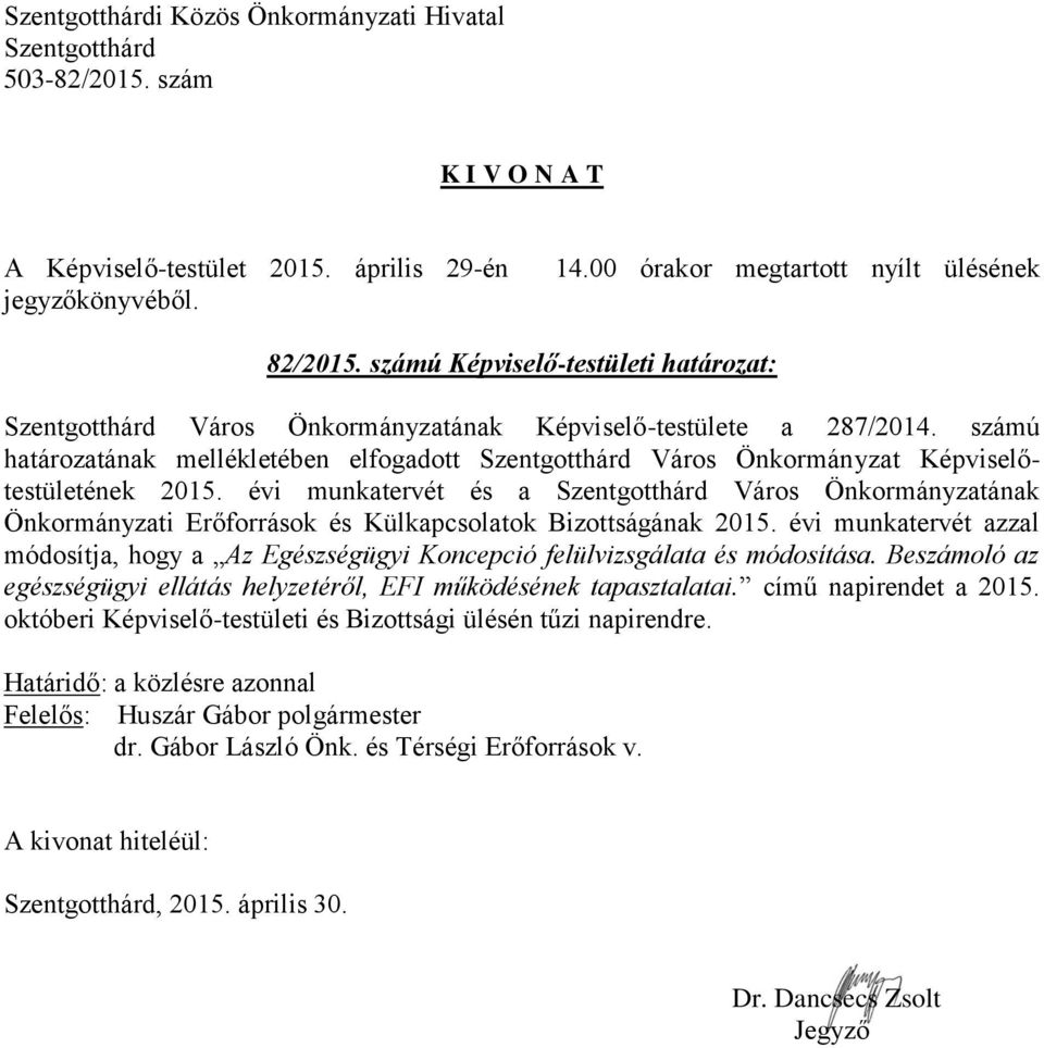 évi munkatervét és a Város Önkormányzatának Önkormányzati Erőforrások és Külkapcsolatok Bizottságának 2015.