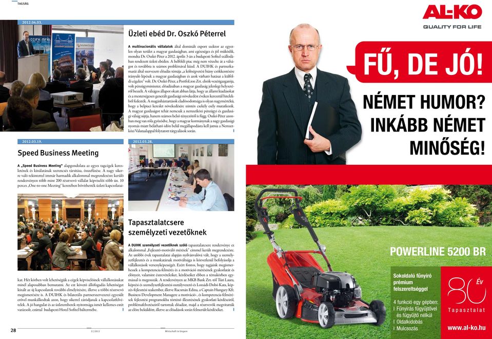 A DUIHK és partnerkamarái által szervezett előadás témája a költségvetési hiány csökkentésére irányuló lépések a magyar gazdaságban és azok várható hatásai a külföldi cégekre volt. Dr.
