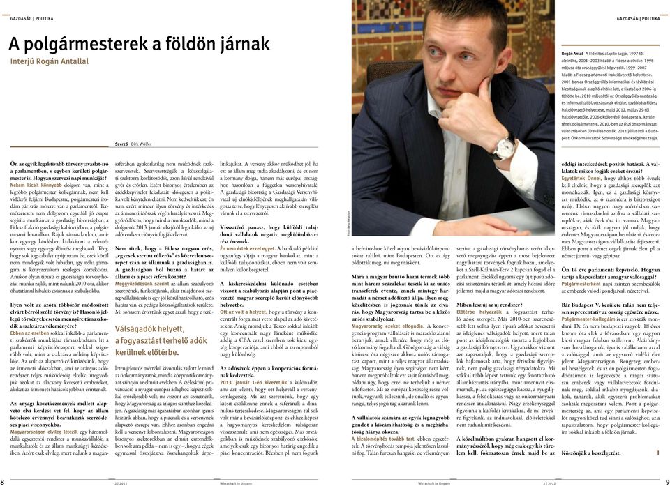 2001-ben az Országgyûlés informatikai és távközlési bizottságának alapító elnöke lett, e tisztséget 2006-ig töltötte be.