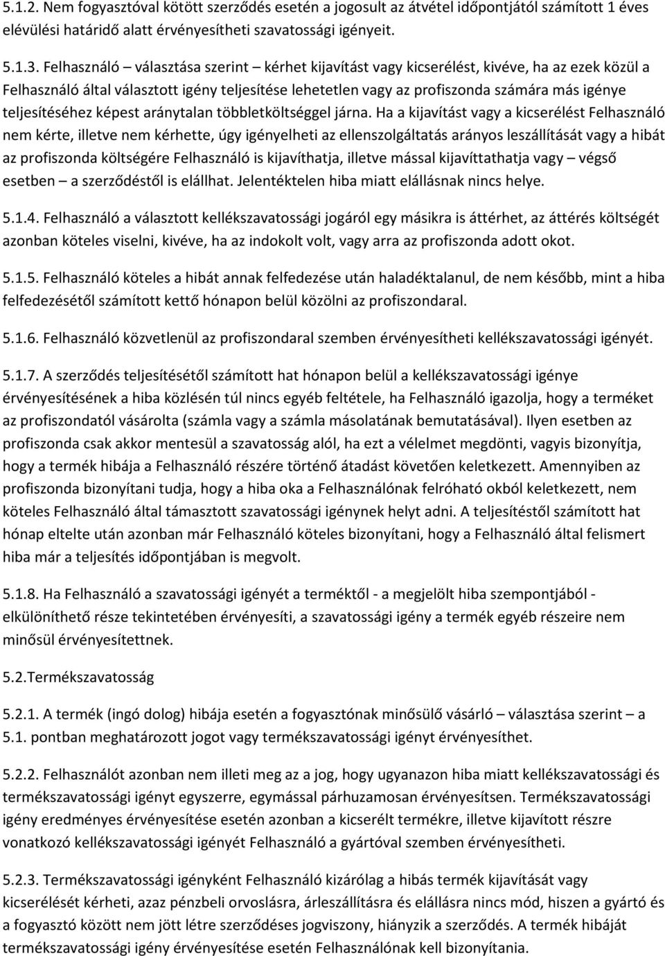 teljesítéséhez képest aránytalan többletköltséggel járna.