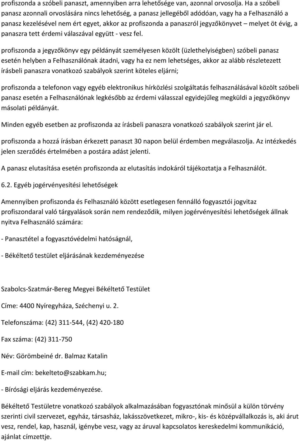 öt évig, a panaszra tett érdemi válaszával együtt - vesz fel.
