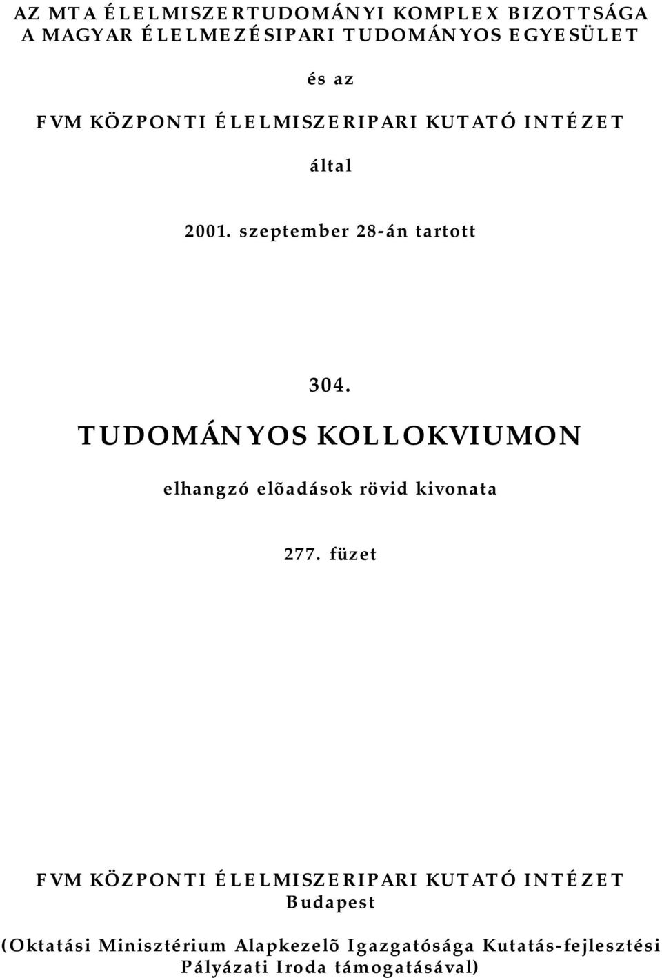 TUDOMÁNYOS KOLLOKVIUMON elhangzó elõadások rövid kivonata 277.