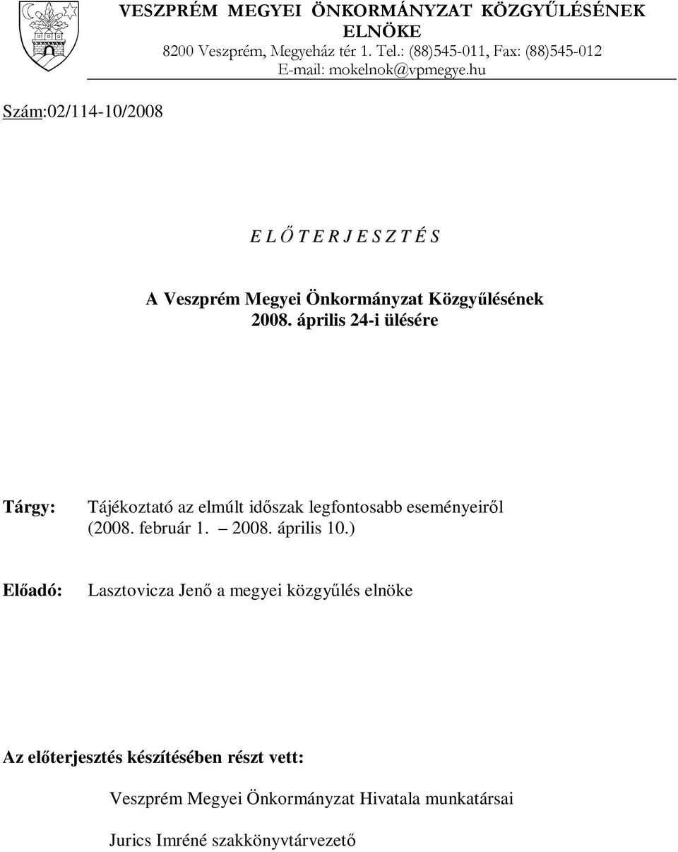 hu E L İ T E R J E S Z T É S A Veszprém Megyei Önkormányzat Közgyőlésének 2008.
