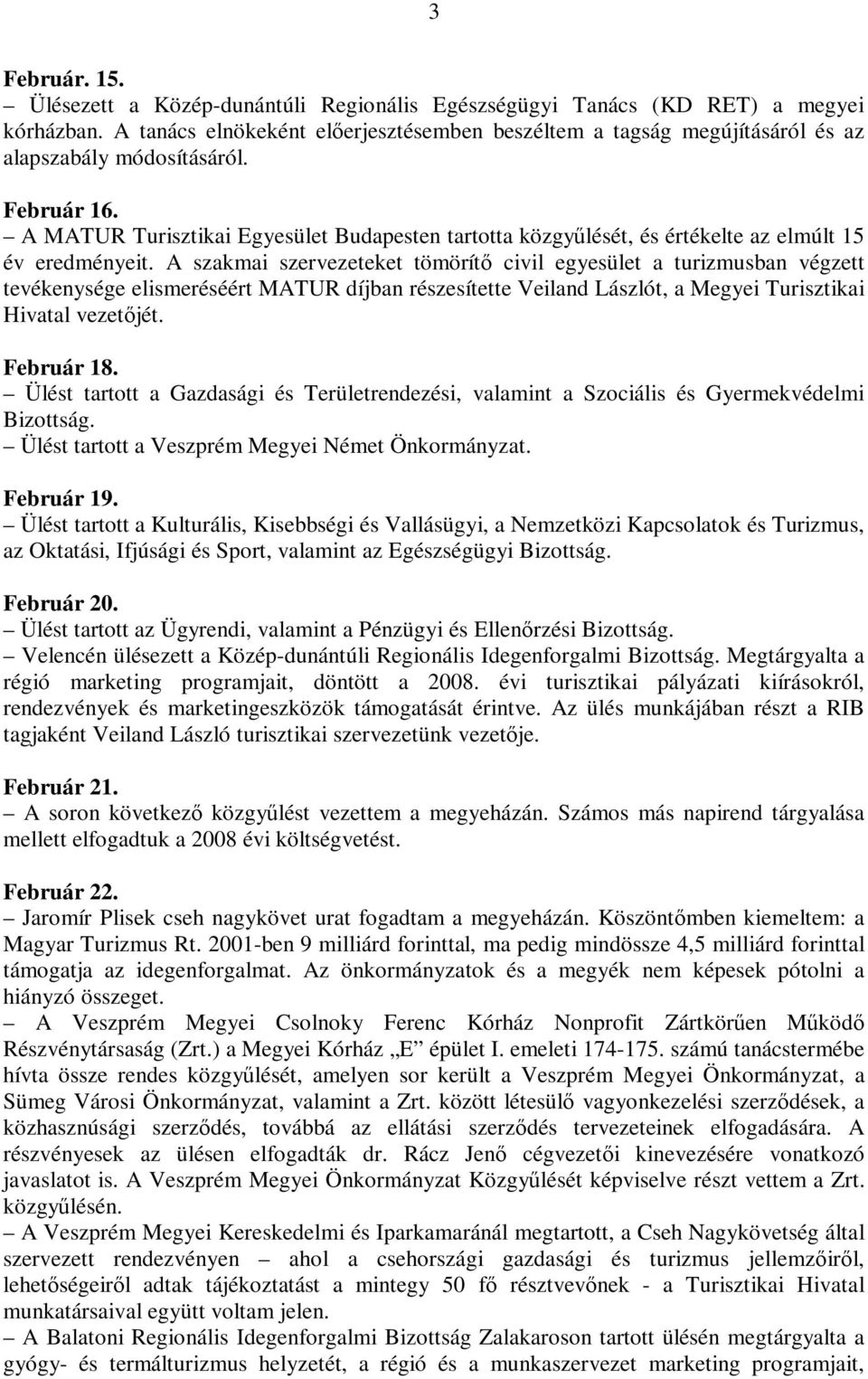 A MATUR Turisztikai Egyesület Budapesten tartotta közgyőlését, és értékelte az elmúlt 15 év eredményeit.