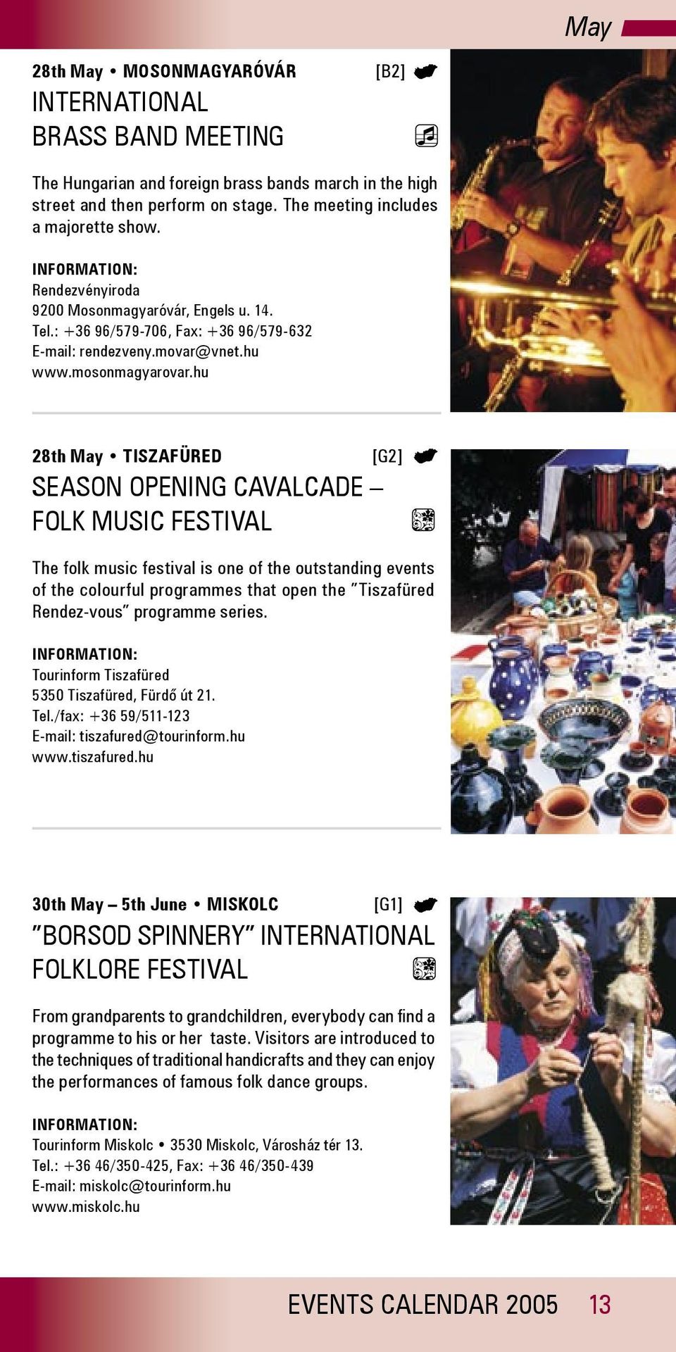 hu 28th May TISZAFÜRED SEASON OPENING CAVALCADE FOLK MUSIC FESTIVAL [G2] The folk music festival is one of the outstanding events of the colourful programmes that open the Tiszafüred Rendez-vous