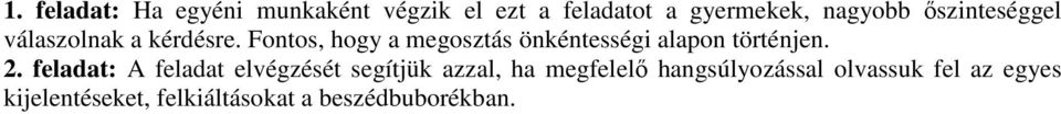 Fontos, hogy a megosztás önkéntességi alapon történjen. 2.