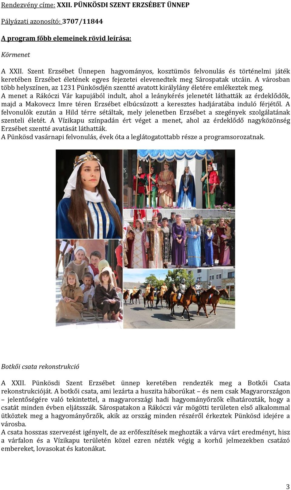 A városban több helyszínen, az 1231 Pünkösdjén szentté avatott királylány életére emlékeztek meg.