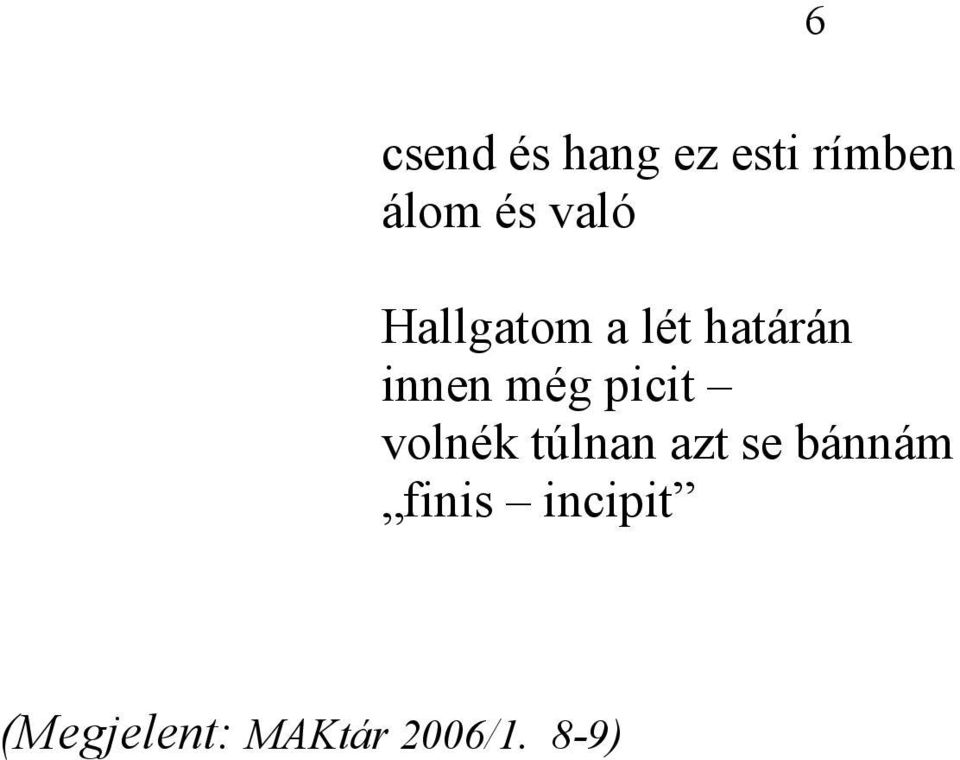 picit volnék túlnan azt se bánnám finis