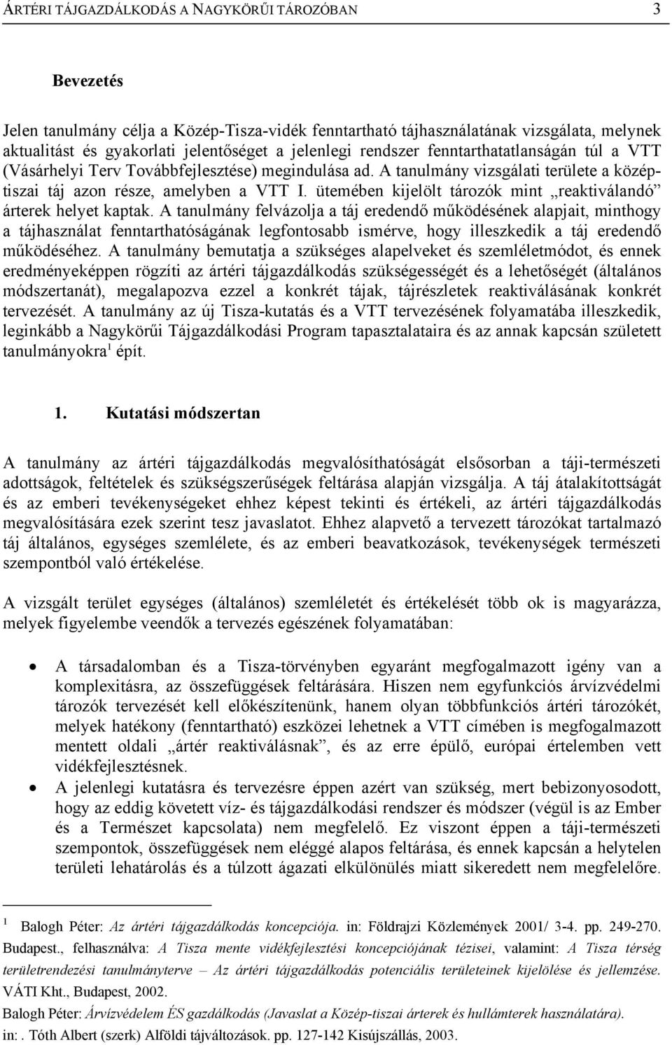 ütemében kijelölt tározók mint reaktiválandó árterek helyet kaptak.