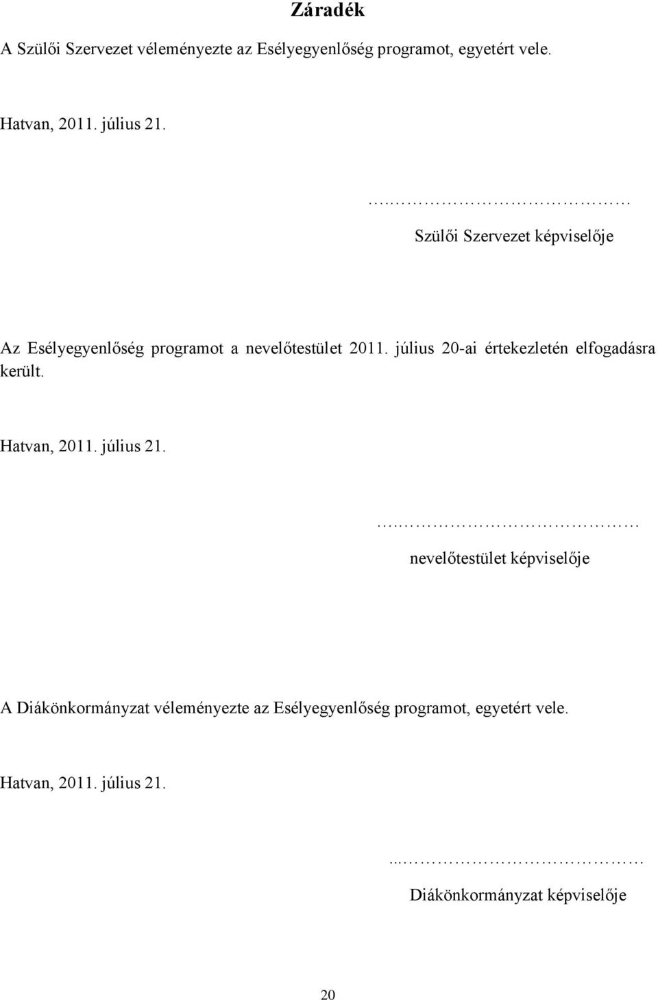július 20-ai értekezletén elfogadásra került. Hatvan, 2011. július 21.