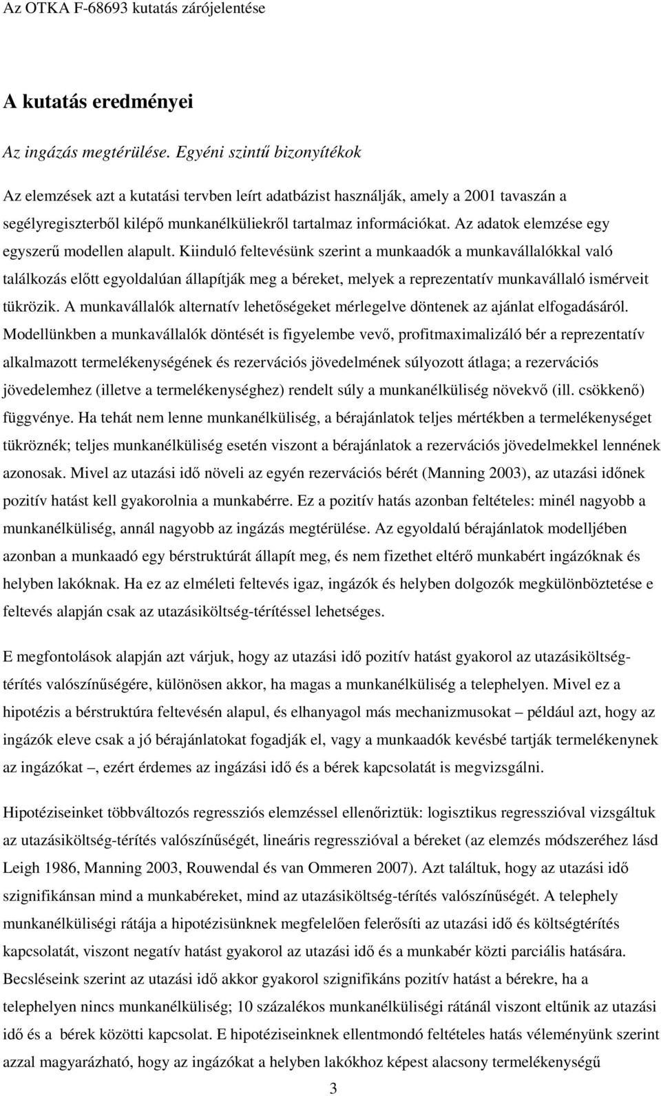 Az adatok elemzése egy egyszerő modellen alapult.