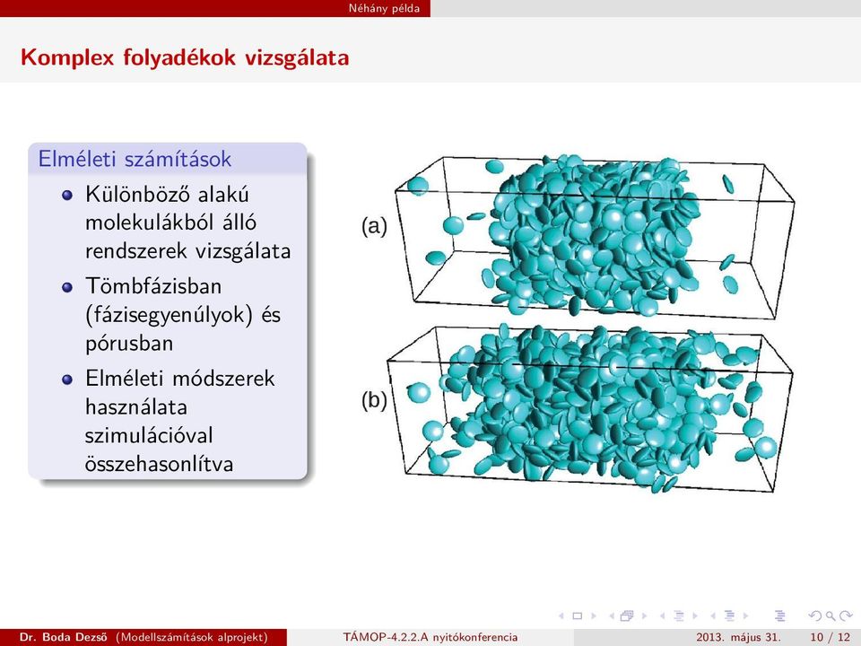 pórusban Elméleti módszerek használata szimulációval összehasonlítva Dr.