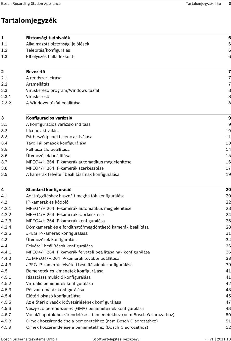 1 A konfigurációs varázsló indítása 9 3.2 Licenc aktiválása 10 3.3 Párbeszédpanel Licenc aktiválása 11 3.4 Távoli állomások konfigurálása 13 3.5 Felhasználó beállítása 14 3.