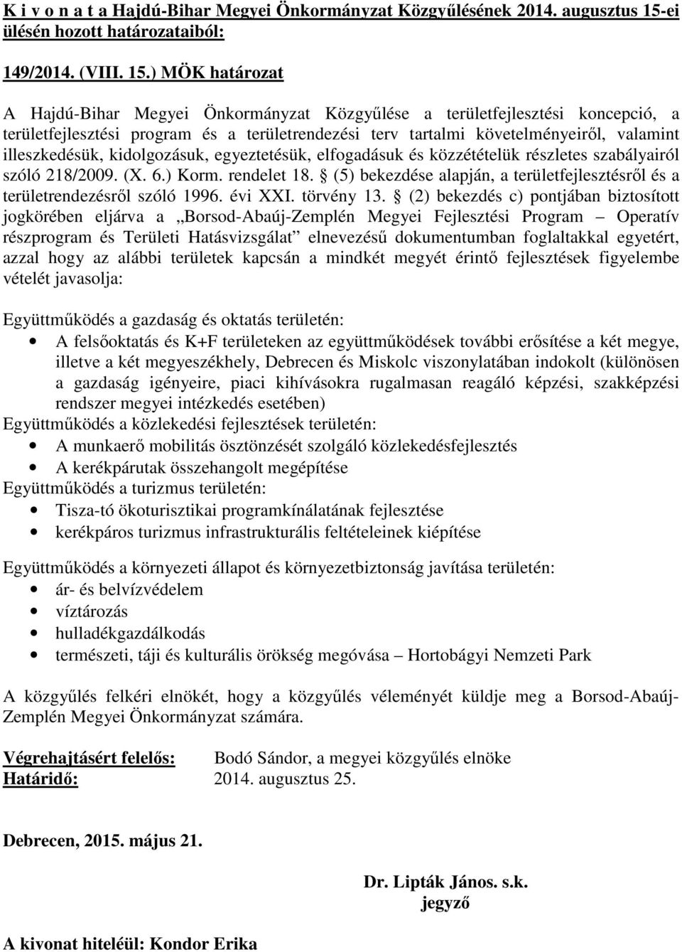 kidolgozásuk, egyeztetésük, elfogadásuk és közzétételük részletes szabályairól szóló 218/2009. (X. 6.) Korm. rendelet 18.