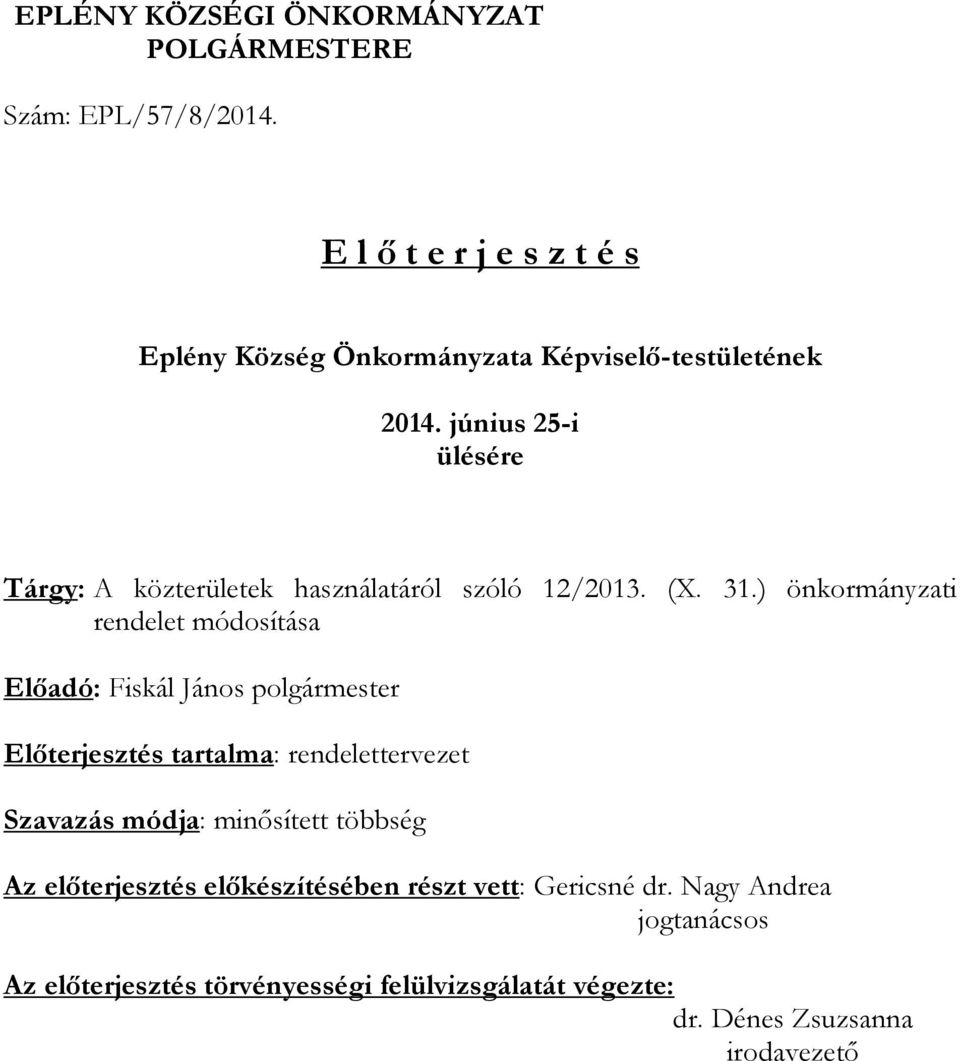 június 25-i ülésére Tárgy: A közterületek használatáról szóló 12/2013. (X. 31.