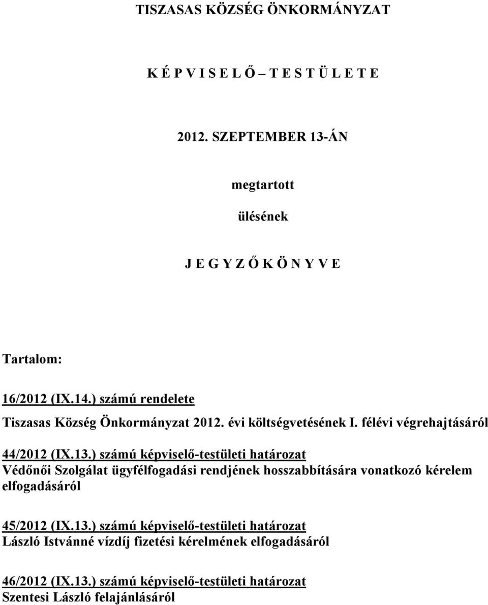 évi költségvetésének I. félévi végrehajtásáról 44/2012 (IX.13.