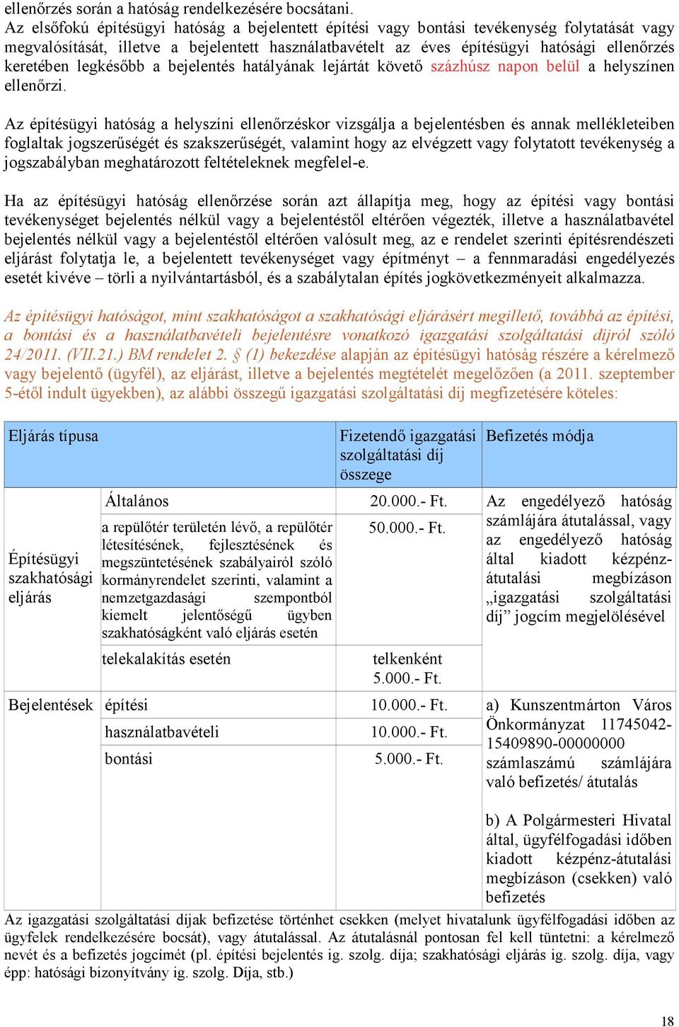 legkésıbb a bejelentés hatályának lejártát követı százhúsz napon belül a helyszínen ellenırzi.